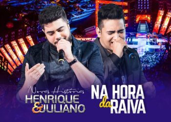 Henrique e Juliano – NA HORA DA RAIVA – DVD Novas Histórias – Ao vivo em Recife
