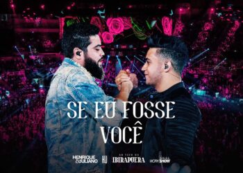 Henrique e Juliano – SE EU FOSSE VOCÊ – DVD Ao Vivo No Ibirapuera