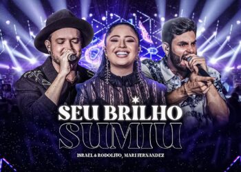 Israel & Rodolffo, @MariFernandez – Seu Clarão Sumiu  (Let’s Bora)