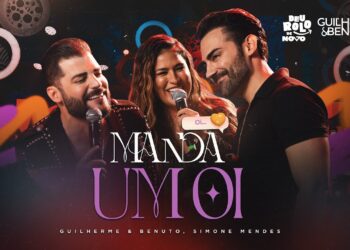 Guilherme e Benuto, Simone Mendes – Manda um Oi | DVD Deu Rolo de Novo