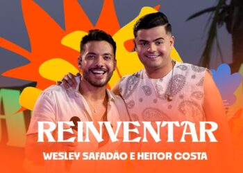 Wesley Safadão e Heitor Costa – Reinventar – Arrocha Safadão