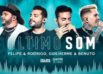 Felipe & Rodrigo, @GuilhermeeBenuto – Último Som (Ao Vivo Em Goiânia) #QuestãoDeTempo