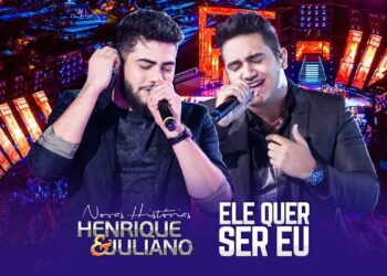 Henrique e Juliano – Ele Quer Ser Eu – DVD Novas Histórias – Ao vivo em Recife