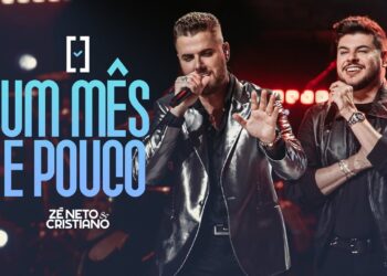 Zé Neto e Cristiano – Um Mês e Pouco – #Escolhas
