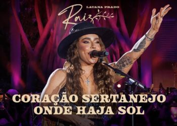 Lauana Prado Raiz Goiânia – Coração Sertanejo / Onde Haja Sol