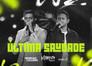 Henrique e Juliano – ÚLTIMA SAUDADE (Manifesto Músico 2)