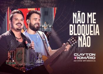 Clayton & Romário – Não Me Bloqueia Não (Ao Vivo Em Brasília)