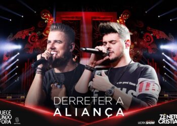Zé Neto e Cristiano – DERRETER A ALIANÇA – #EsqueceOMundoLaFora