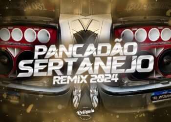 PANCADÃO SERTANEJO REMIX 2024 – PANCADÃO AUTOMOTIVO 2024 – SELEÇÃO REMIX SERTANEJO 2024 AGOSTO 03