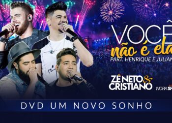 Zé Neto e Cristiano – VOCÊ NÃO É ELA part. Henrique e Juliano – DVD Um Novo Sonho
