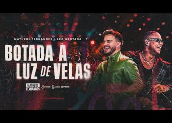 Matheus Fernandes, Leo Santana – Botada à Luz de Velas (Clipe Solene)