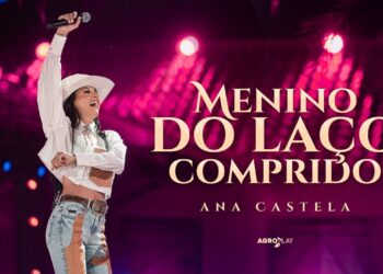 Ana Castela – Menino do Laço Longo (DVD Legado Boiadeira)