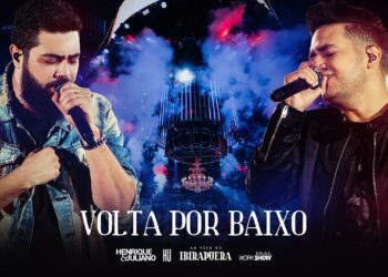 Henrique e Juliano – VOLTA POR BAIXO – DVD Ao Vivo No Ibirapuera