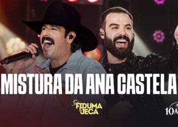 MISTURA DE ANA CASTELA – Fiduma & Jeca  (F&J 10 ANOS)
