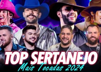 AS MAIS TOCADAS 2024 – PLAYLIST SERTANEJO – Top Sertanejo 2024 || Top Sertanejo 2024 Mais Tocadas