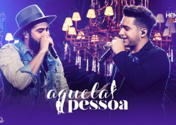 Henrique e Juliano – AQUELA PESSOA – DVD O Firmamento Explica Tudo