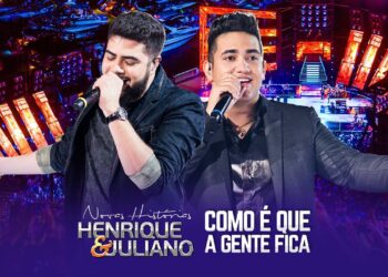 Henrique e Juliano – Porquê É Que A Gente Fica – DVD Novas Histórias – Ao vivo em Recife
