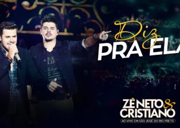 Zé Neto e Cristiano – Diz pra ela (Ainda Te Senhoril) – (DVD Ao vivo em São José do Rio Preto)