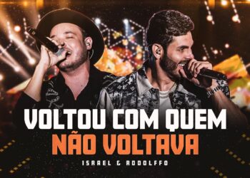 Israel & Rodolffo  – Voltou Com Quem Não Voltava  (Let's Bora)