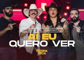 AÍ EU QUERO VER – Fiduma & Jeca e Us Agroboy (Vídeo Solene)