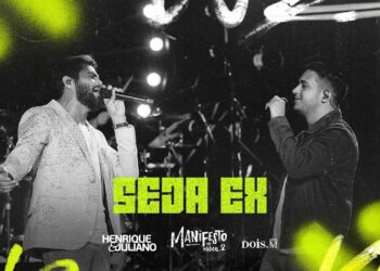 Henrique e Juliano – SEJA EX (Manifesto Músico 2)