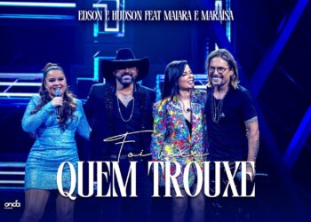 Edson & Hudson feat @maiaramaraisaoficial  – Foi você quem trouxe [DVD FOI DEUS]