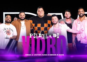 Diego e Victor Hugo, Menos é Mais – Película de Vidro (Ao Vivo)