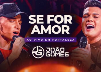 SE FOR AMOR – João Gomes e Vitor Fernandes (DVD Ao Vivo em Fortaleza)