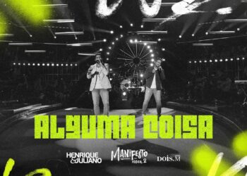 Henrique e Juliano – Alguma Coisa (Manifesto Músico 2)