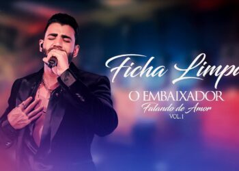 Gusttavo Lima – Ficha Limpa – Falando de Paixão