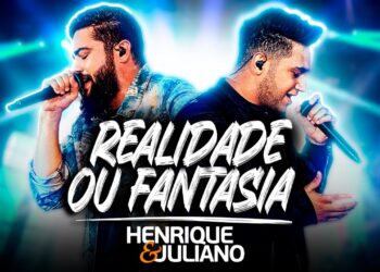 Henrique e Juliano – REALIDADE OU FANTASIA (Ao Vivo)