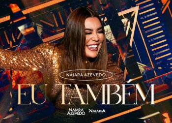 Naiara Azevedo – Eu Também #DVDPlural