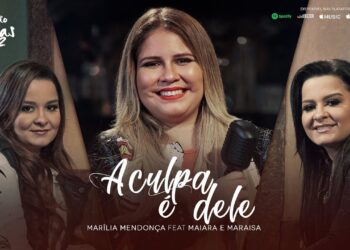 Marília Mendonça – A Culpa é Dele feat. Maiara e Maraisa (Agora é Que São Elas 2)