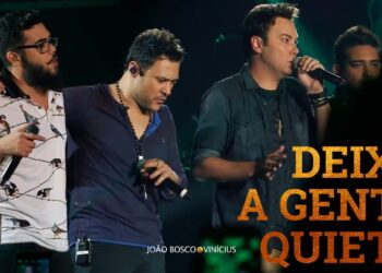 João Bosco e Vinicius – “Deixa A Gente Quieto” Part. Henrique e Juliano (Solene)