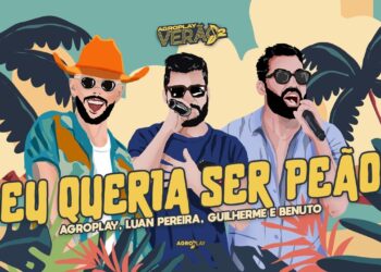 AgroPlay, @LuanPereiraLP, @GuilhermeeBenuto – Eu Queria Ser Peão (AgroPlay Verão 2)