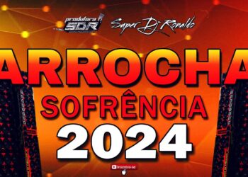 ARROCHA E SOFRÊNCIA 2024 – SUPER DJ RONALDO