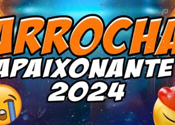 SET ARROCHA APAIXONANTE 2024 – A FARRA DO DJ RODRIGO CAMPOS – SET ARROCHA ATUALIZADO 2024