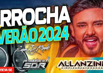 CD ALLANZINHO 2024 – SET ARROCHA SÓ AS MELHORES 2024 (SUPER DJ RONALDO)