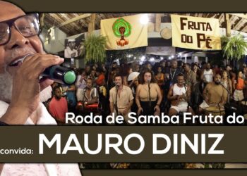 Roda de Samba Fruta do Pé, Convida: Mauro Diniz