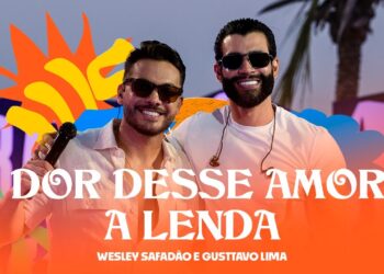 Wesley Safadão e Gusttavo Lima – A Dor Desse Paixão / A Mito – Arrocha Safadão