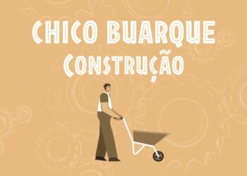 CONSTRUÇÃO – CHICO BUARQUE | CONHEÇA A LETRA
