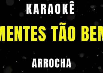 Karaokê de Arrocha – Mentes Tão Muito