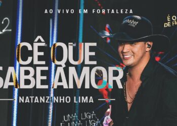 Natanzinho Lima – Cê Que Sabe Amor – No Doze