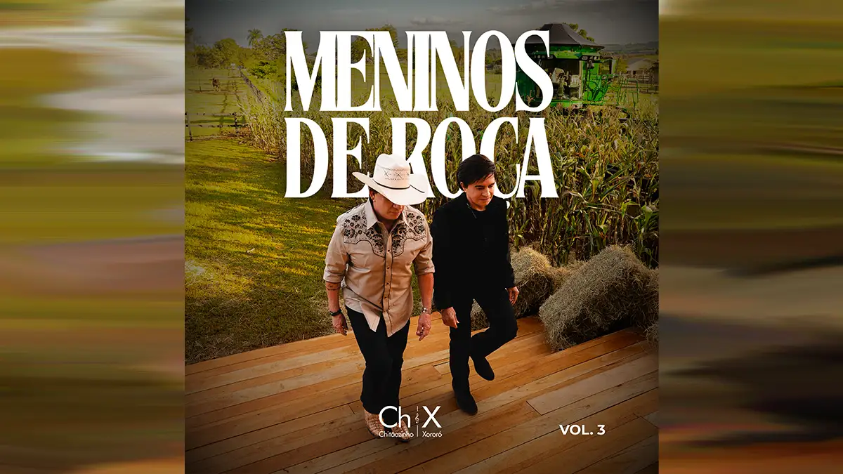 Chitãozinho & Xororó Concluem O Projeto “Meninos De Roça” Com Lançamento Do álbum Completo