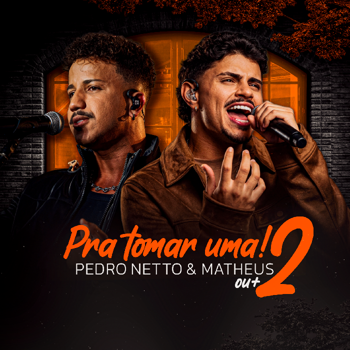 Pedro Netto & Matheus apresentam o projeto completo “Pra Tomar Uma! Ou + 2” :: Sertanejo Hits Brasil