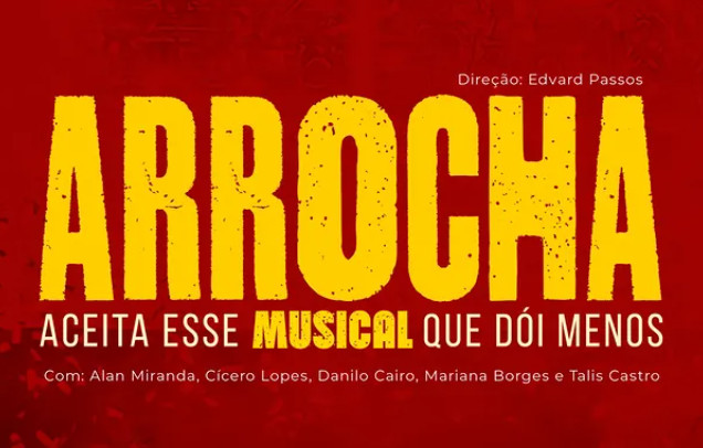 Comédia musical ‘ARROCHA – aceita esse musical que dói menos’